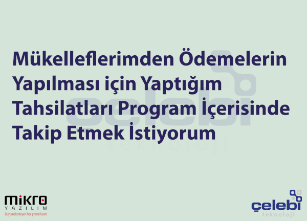 Mükelleflerimden Ödemelerin Yapılması için Yaptığım Tahsilatları Program İçerisinde Takip Etmek İstiyorum